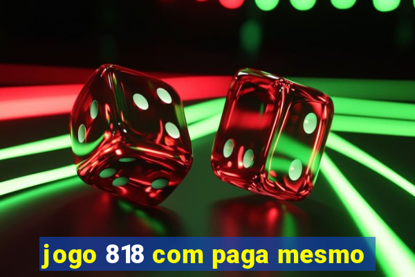 jogo 818 com paga mesmo